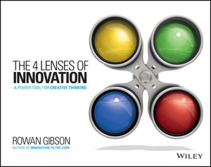 The 4 Lenses of Innovation: A Power Tool for Creative Thinking, by Rowan Gibson, published by Wiley. Authentic book cover showing four coloured lenses.